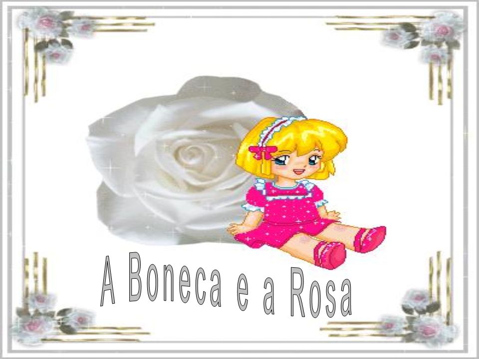 A Boneca e a Rosa