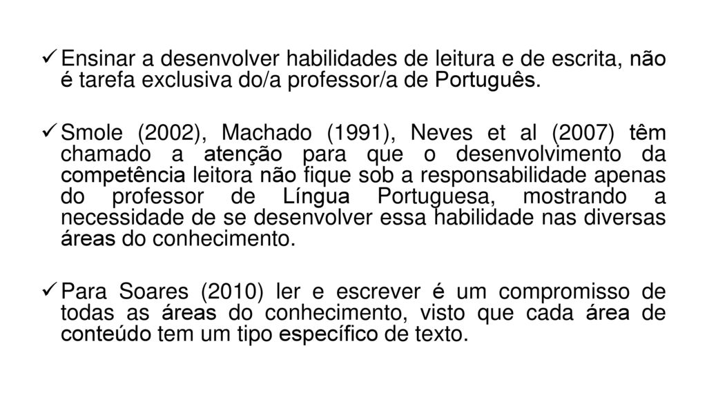 Ensinar a desenvolver habilidades de leitura e de escrita, não é tarefa exclusiva do/a professor/a de Português.