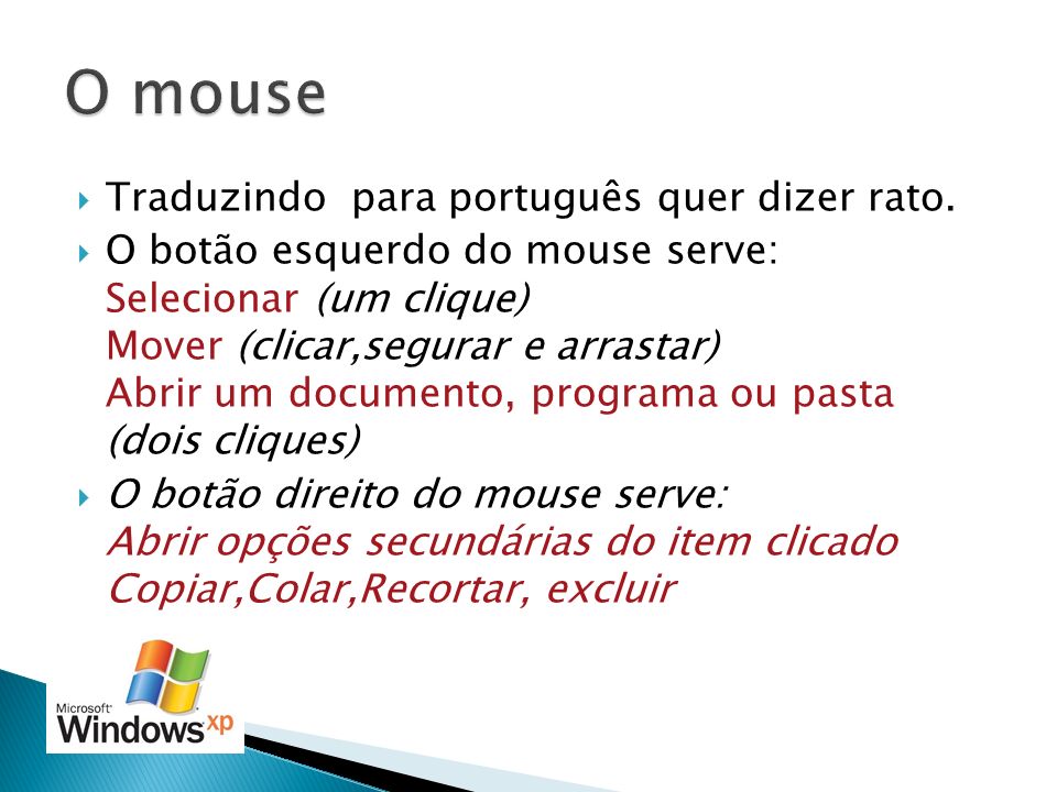 O mouse Traduzindo para português quer dizer rato.