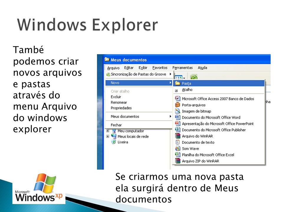 Windows Explorer També podemos criar novos arquivos e pastas através do menu Arquivo do windows explorer.