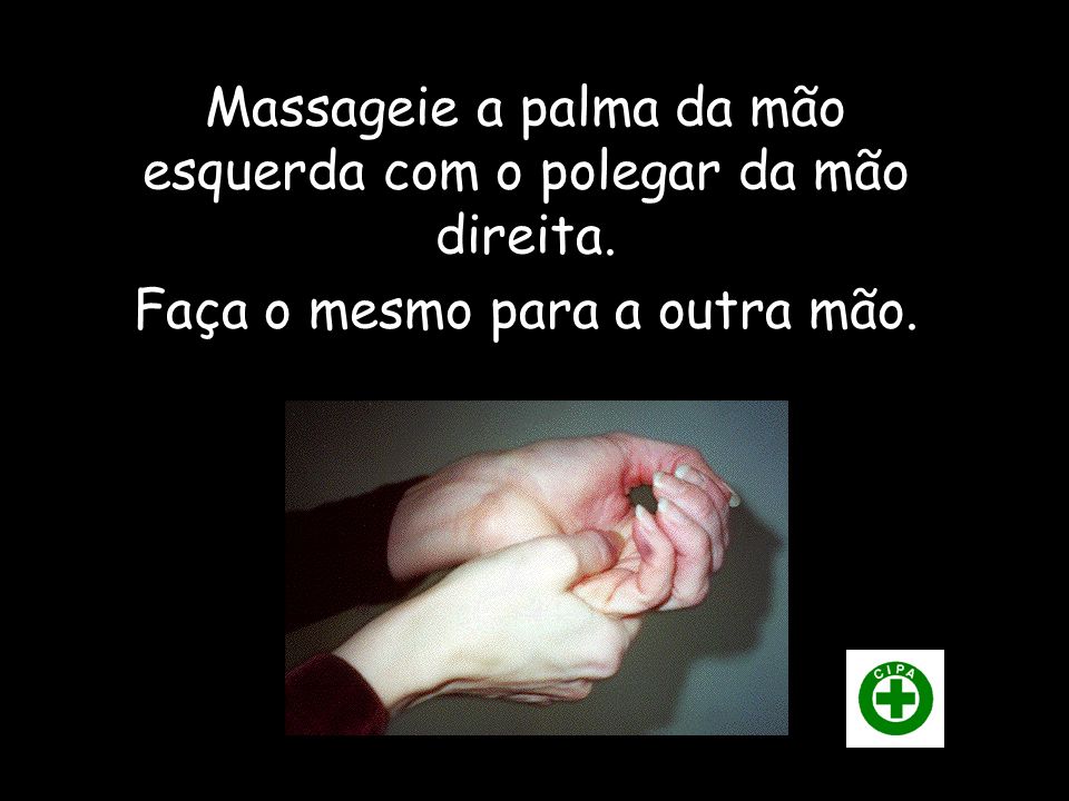 Massageie a palma da mão esquerda com o polegar da mão direita