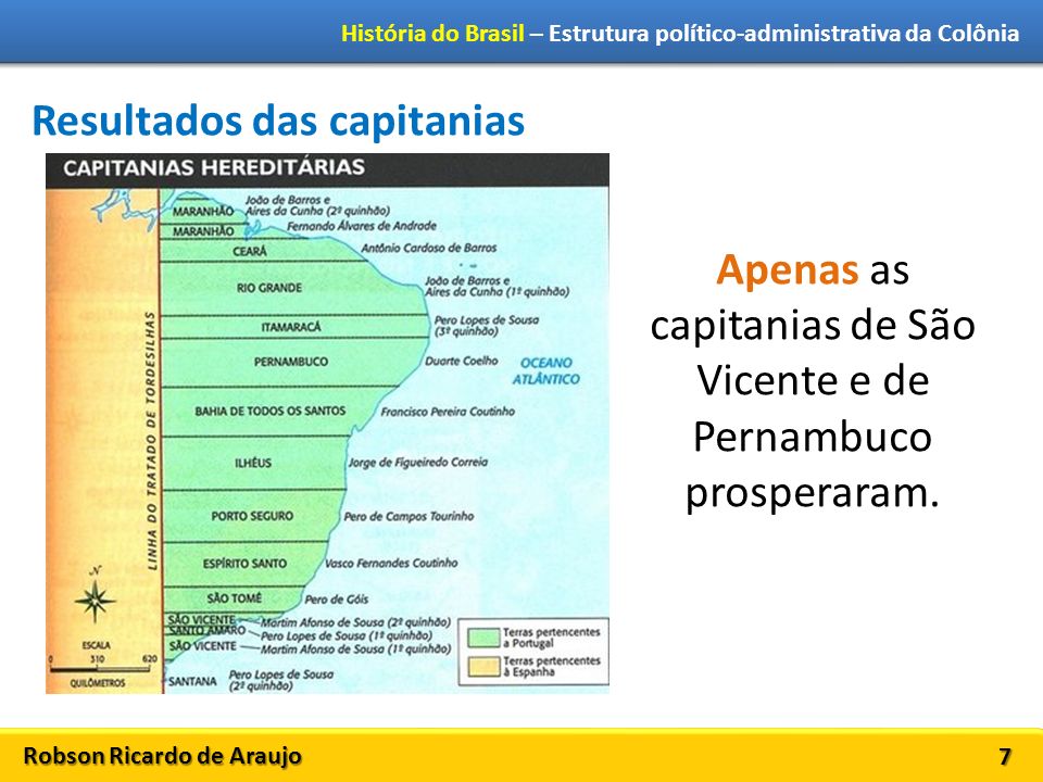 Apenas as capitanias de São Vicente e de Pernambuco prosperaram.