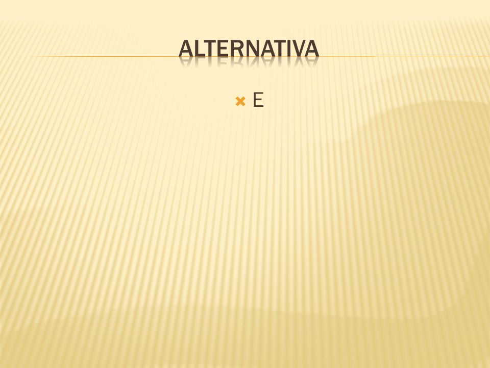 Alternativa E