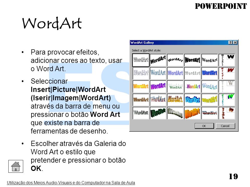 WordArt Para provocar efeitos, adicionar cores ao texto, usar o Word Art.