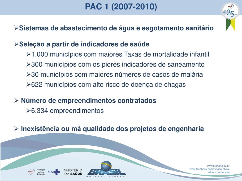 PAC 1 ( ) Sistemas de abastecimento de água e esgotamento sanitário. Seleção a partir de indicadores de saúde.