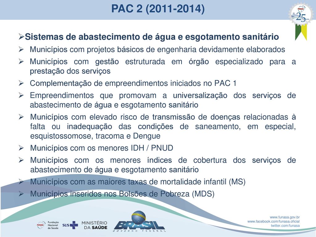 PAC 2 ( ) Sistemas de abastecimento de água e esgotamento sanitário. Municípios com projetos básicos de engenharia devidamente elaborados.