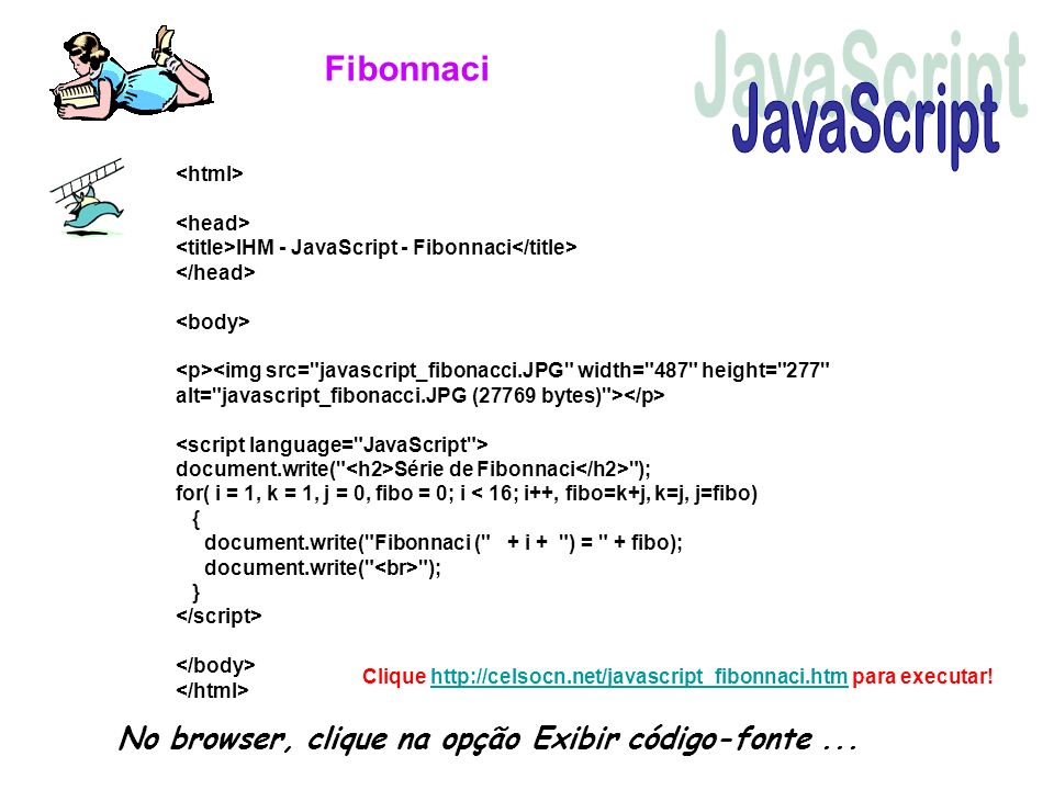 Fibonnaci JavaScript. <html> <head> <title>IHM - JavaScript - Fibonnaci</title> </head> <body>