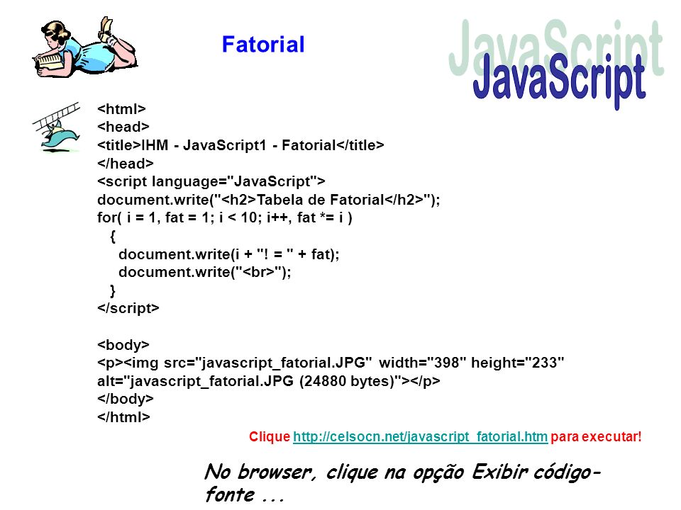 Fatorial JavaScript. <html> <head> <title>IHM - JavaScript1 - Fatorial</title> </head> <script language= JavaScript >