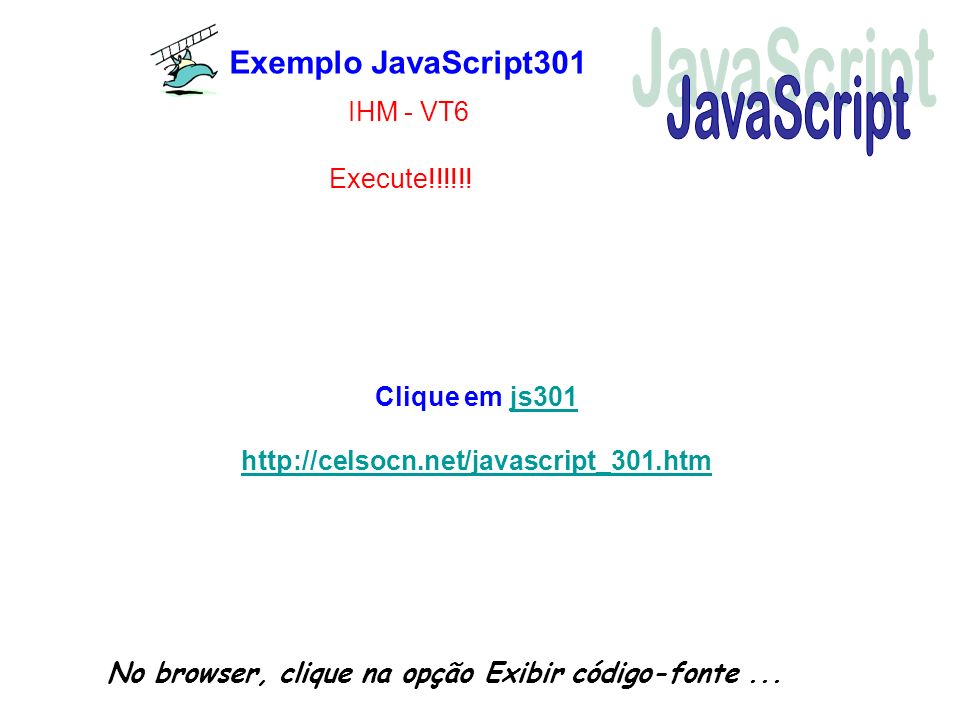 JavaScript Exemplo JavaScript301 IHM - VT6 Execute!!!!!!