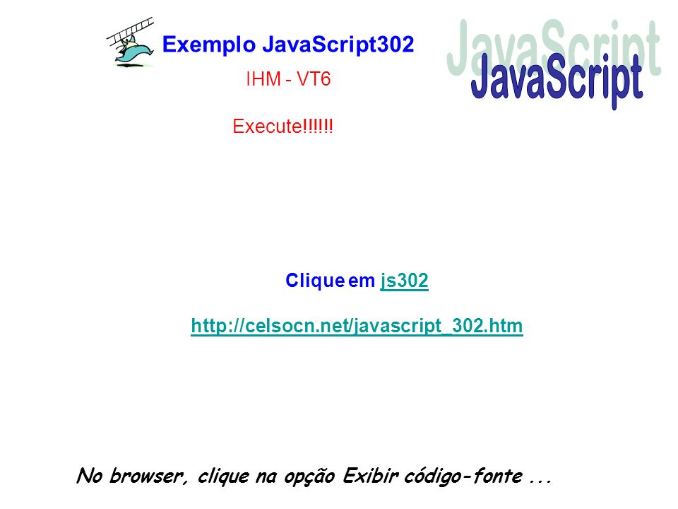 JavaScript Exemplo JavaScript302 IHM - VT6 Execute!!!!!!