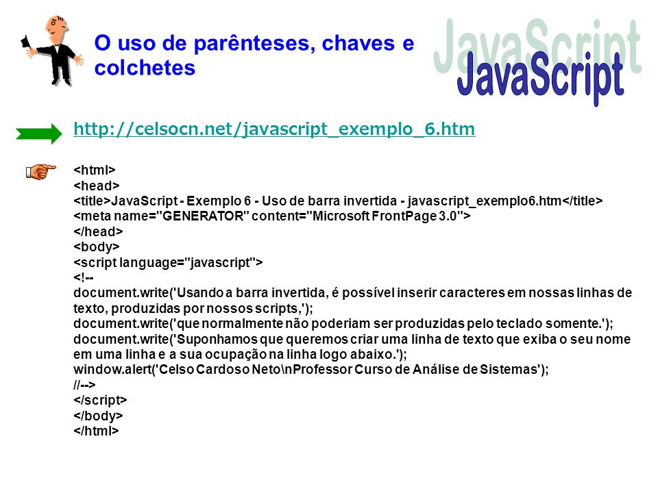 JavaScript O uso de parênteses, chaves e colchetes