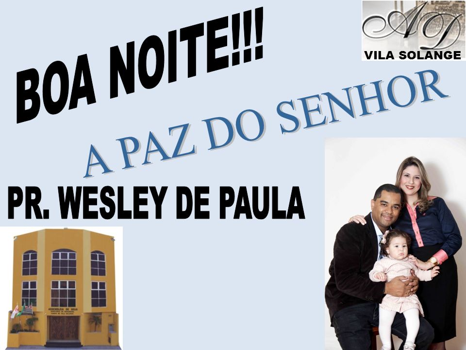 BOA NOITE!!! VILA SOLANGE A PAZ DO SENHOR PR. WESLEY DE PAULA