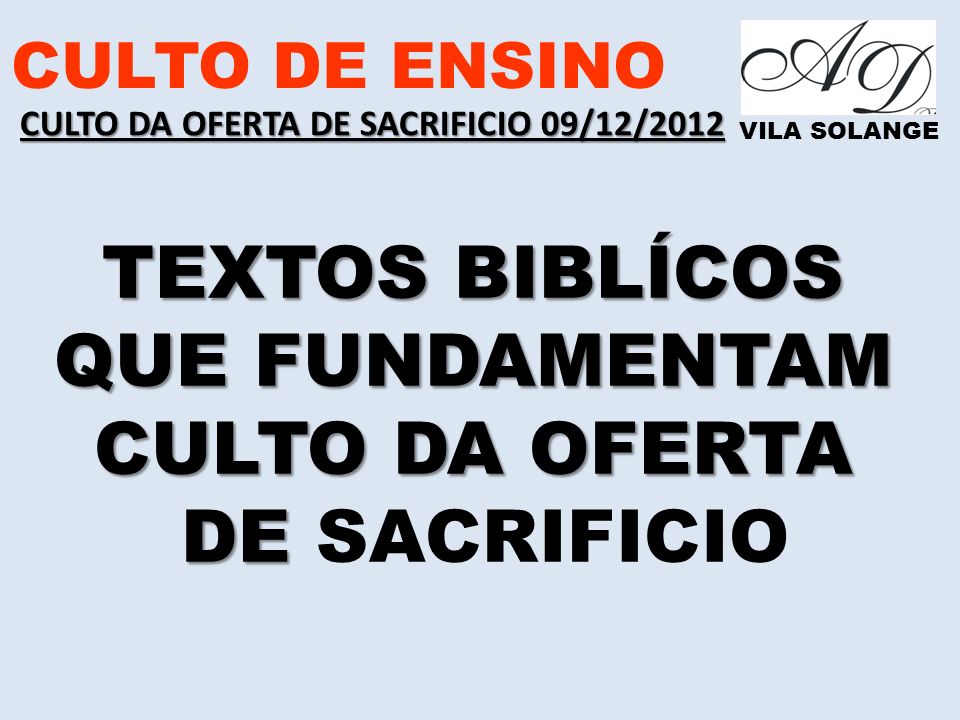 TEXTOS BIBLÍCOS QUE FUNDAMENTAM CULTO DA OFERTA DE SACRIFICIO