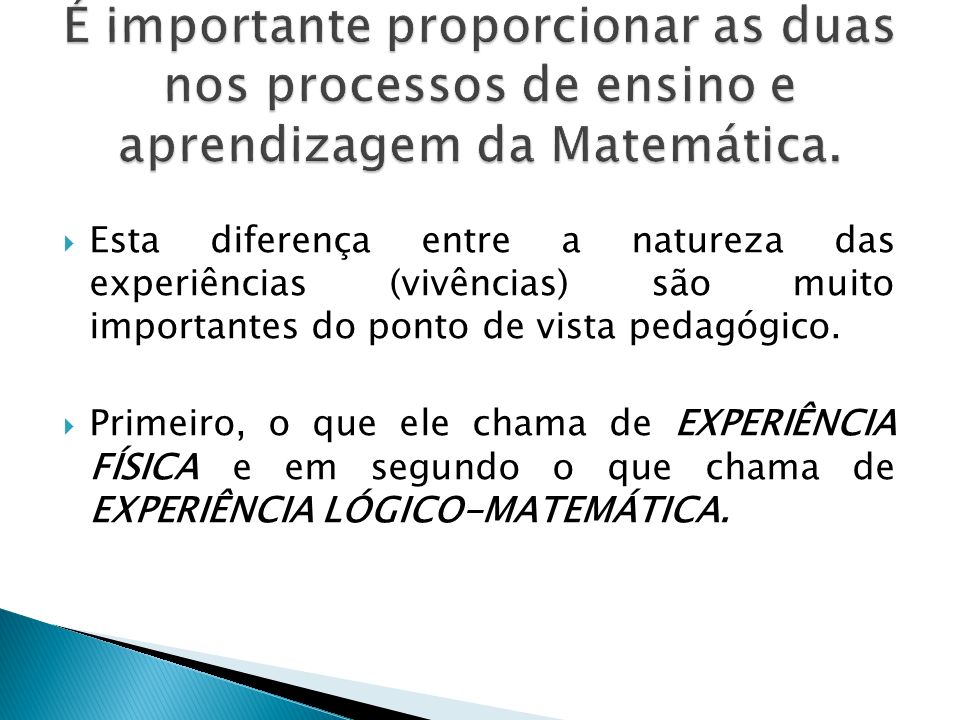 É importante proporcionar as duas nos processos de ensino e aprendizagem da Matemática.