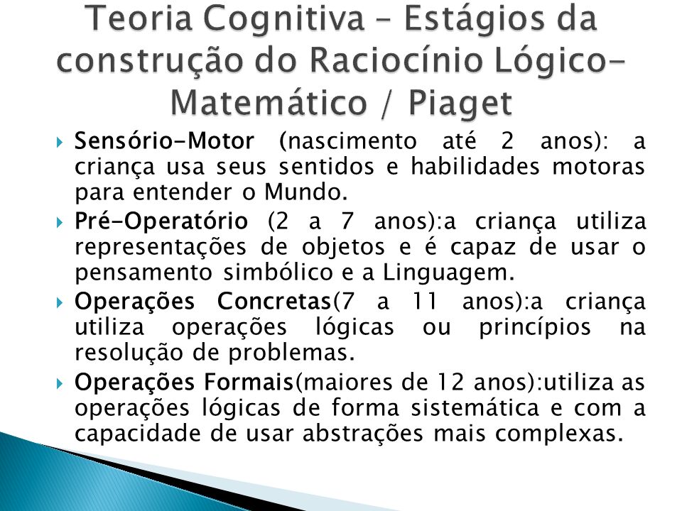 Teoria Cognitiva – Estágios da construção do Raciocínio Lógico-Matemático / Piaget