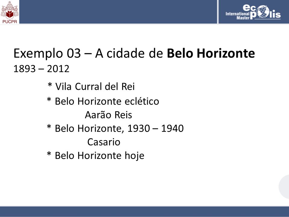 Exemplo 03 – A cidade de Belo Horizonte 1893 – 2012