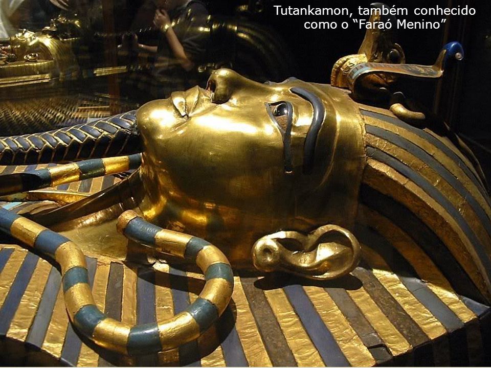 Tutankamon, também conhecido como o Faraó Menino