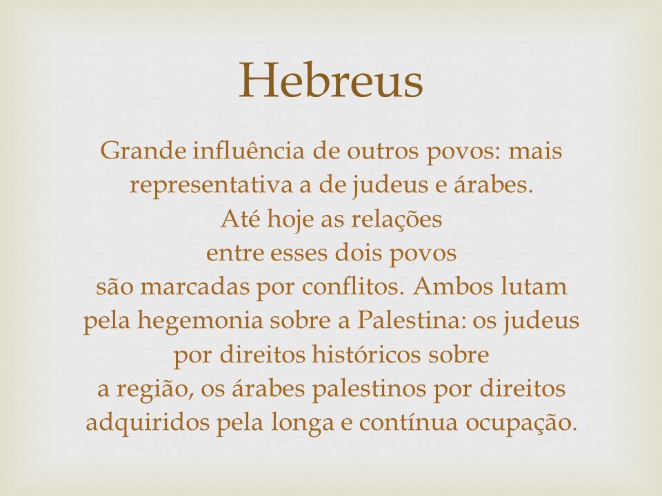 Hebreus Grande influência de outros povos: mais representativa a de judeus e árabes.