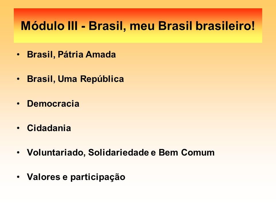Módulo III - Brasil, meu Brasil brasileiro!