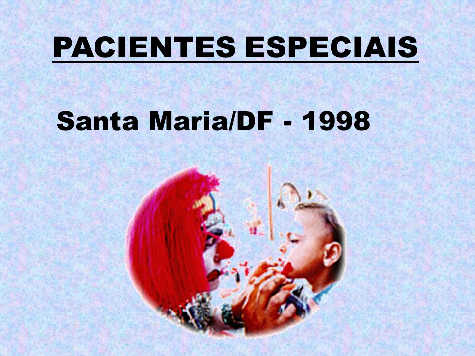 PACIENTES ESPECIAIS Santa Maria/DF