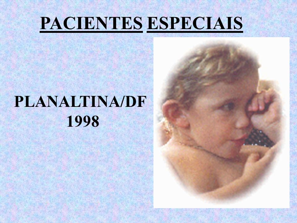 PACIENTES ESPECIAIS PLANALTINA/DF 1998
