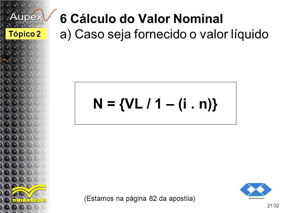 6 Cálculo do Valor Nominal a) Caso seja fornecido o valor líquido