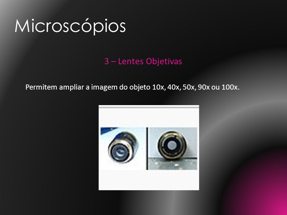 Microscópios 3 – Lentes Objetivas