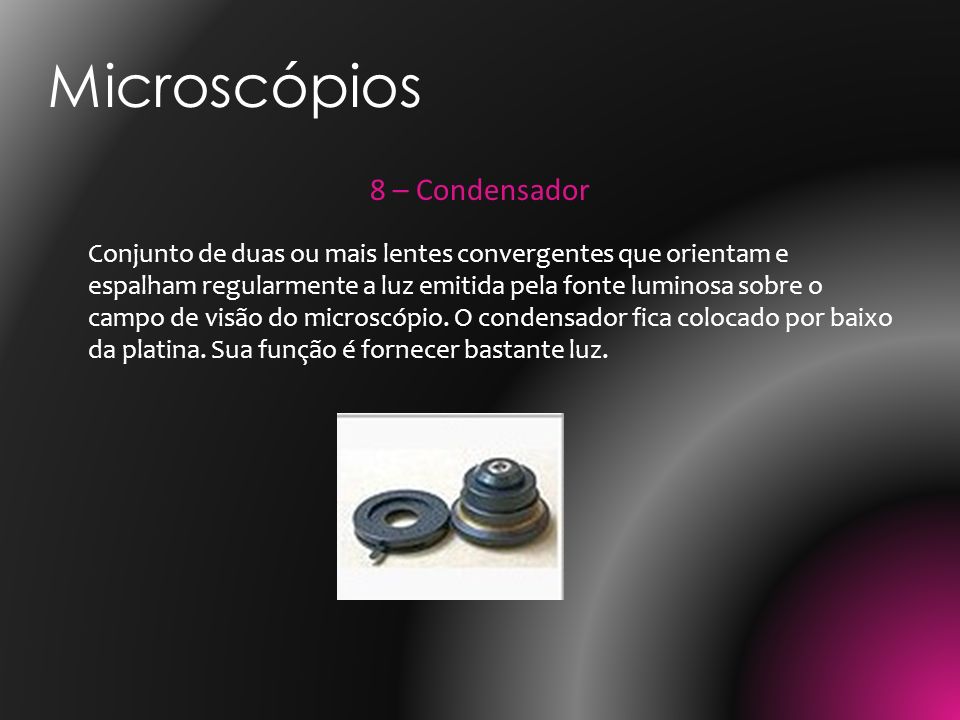 Microscópios 8 – Condensador