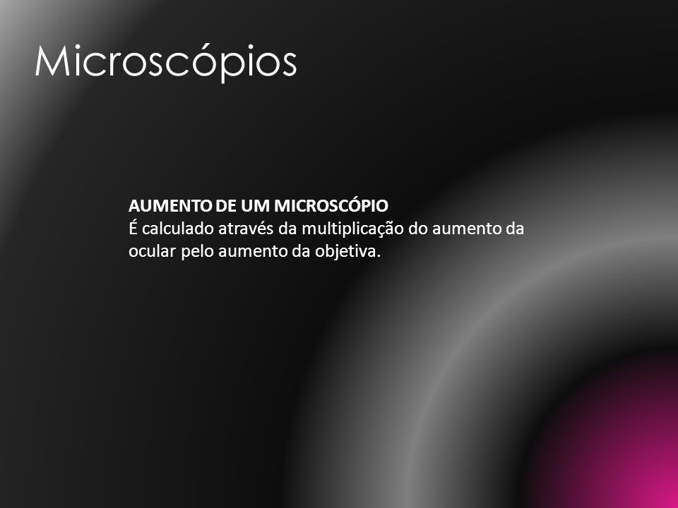 Microscópios AUMENTO DE UM MICROSCÓPIO