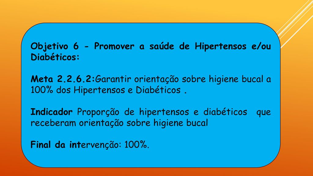 Objetivo 6 - Promover a saúde de Hipertensos e/ou Diabéticos: