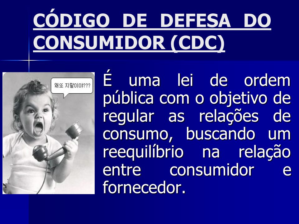 CÓDIGO DE DEFESA DO CONSUMIDOR (CDC)