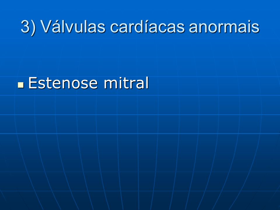 3) Válvulas cardíacas anormais