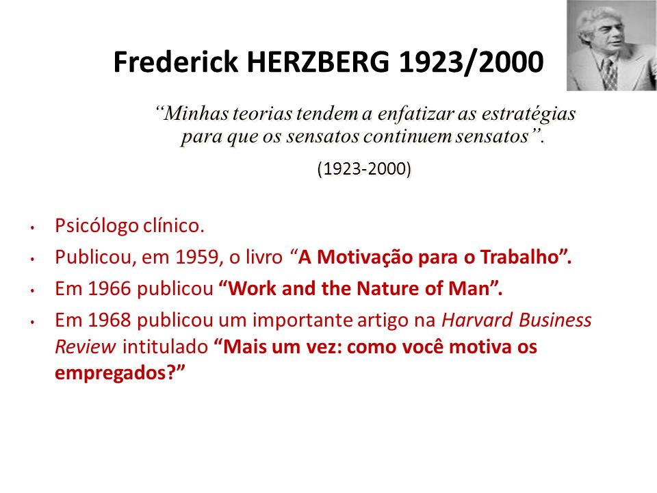 Frederick HERZBERG 1923/2000 Psicólogo clínico.