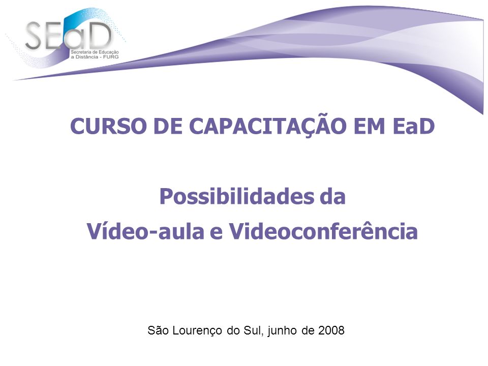 CURSO DE CAPACITAÇÃO EM EaD Vídeo-aula e Videoconferência