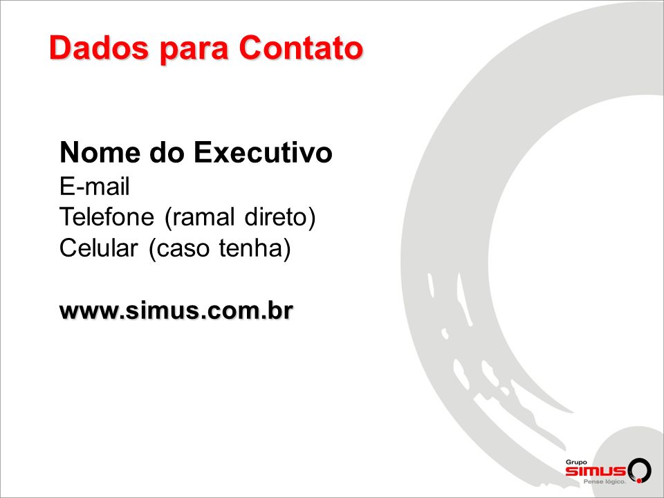 Dados para Contato Nome do Executivo  Telefone (ramal direto)