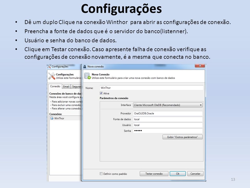 Configurações Dê um duplo Clique na conexão Winthor para abrir as configurações de conexão.