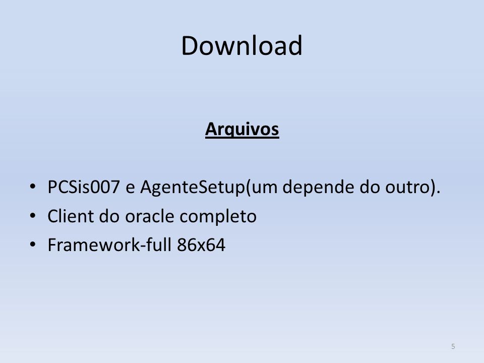Download Arquivos PCSis007 e AgenteSetup(um depende do outro).