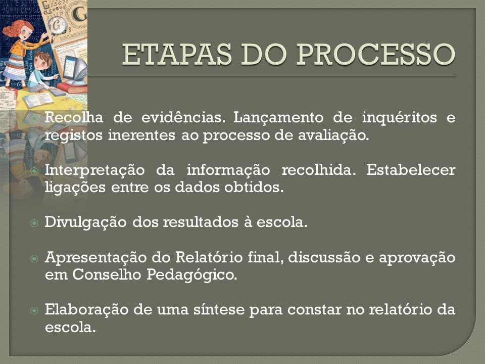 ETAPAS DO PROCESSO Recolha de evidências. Lançamento de inquéritos e registos inerentes ao processo de avaliação.