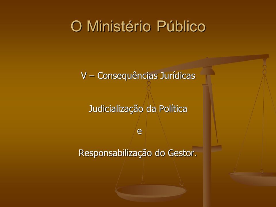 O Ministério Público V – Consequências Jurídicas