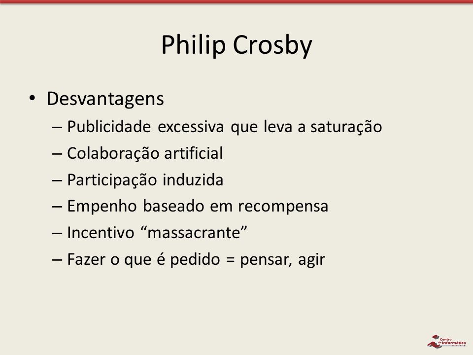 Philip Crosby Desvantagens Publicidade excessiva que leva a saturação