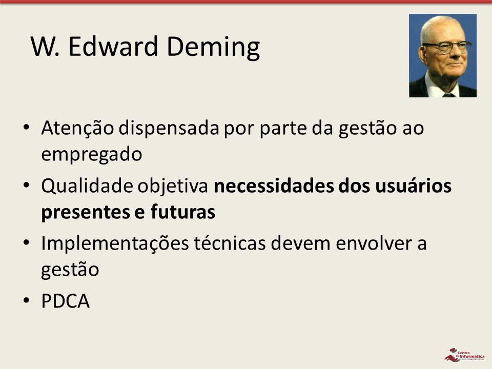 W. Edward Deming Atenção dispensada por parte da gestão ao empregado