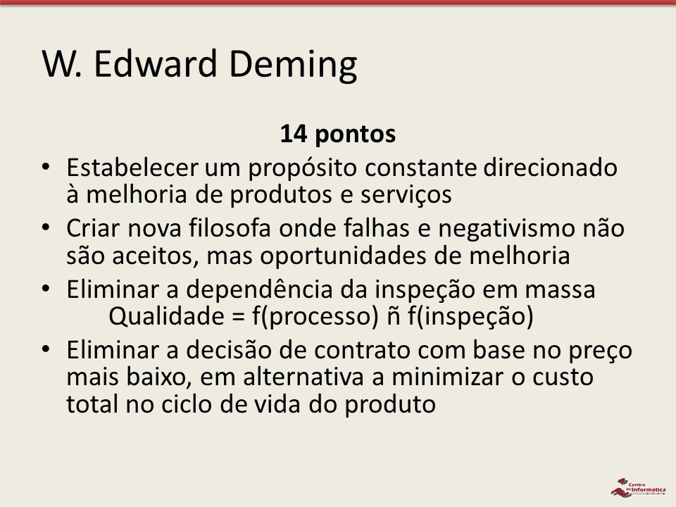 W. Edward Deming 14 pontos. Estabelecer um propósito constante direcionado à melhoria de produtos e serviços.