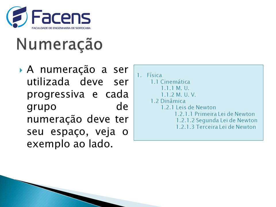 Numeração A numeração a ser utilizada deve ser progressiva e cada grupo de numeração deve ter seu espaço, veja o exemplo ao lado.