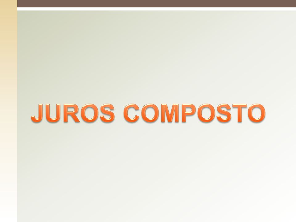 JUROS COMPOSTO