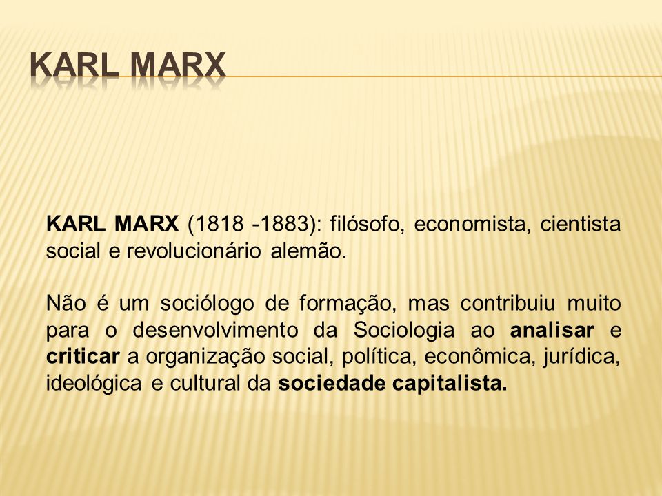 Karl Marx KARL MARX ( ): filósofo, economista, cientista social e revolucionário alemão.