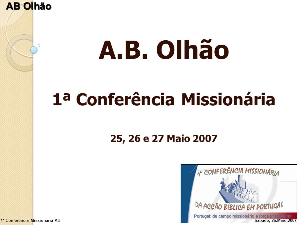 A.B. Olhão 1ª Conferência Missionária 25, 26 e 27 Maio 2007