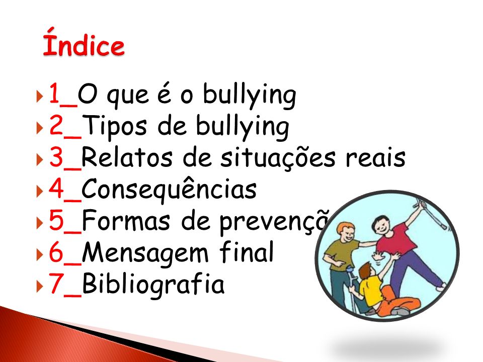 Índice 1_O que é o bullying 2_Tipos de bullying