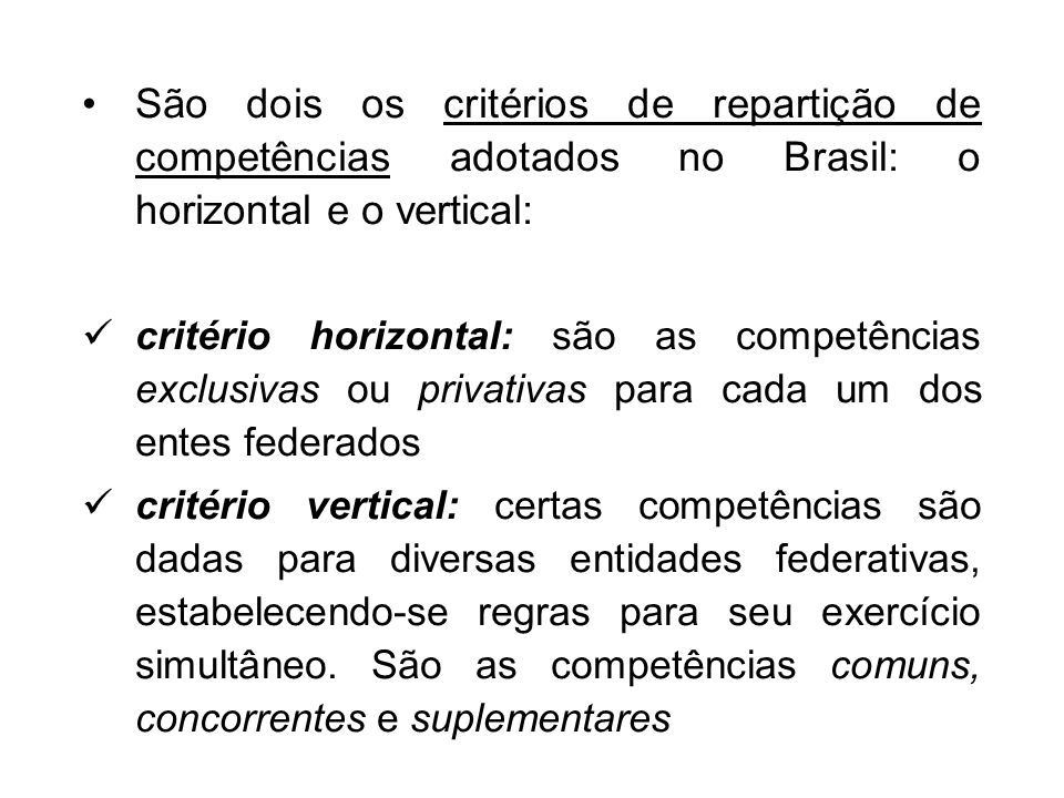 São dois os critérios de repartição de competências adotados no Brasil: o horizontal e o vertical: