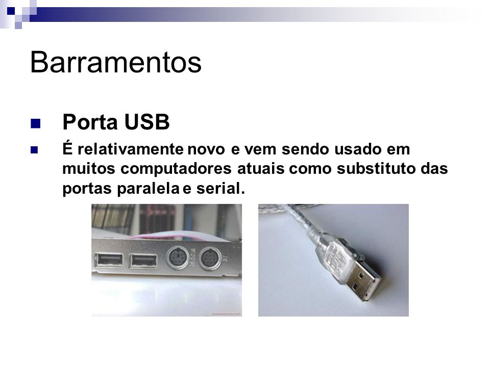 Barramentos Porta USB.