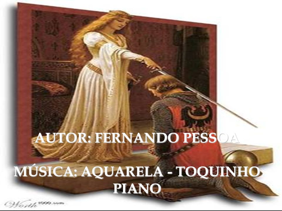 AUTOR: FERNANDO PESSOA MÚSICA: AQUARELA - TOQUINHO PIANO